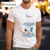 Snoopy Don T Get All Weird About Getting Older Our Age Is Merely T Shirt