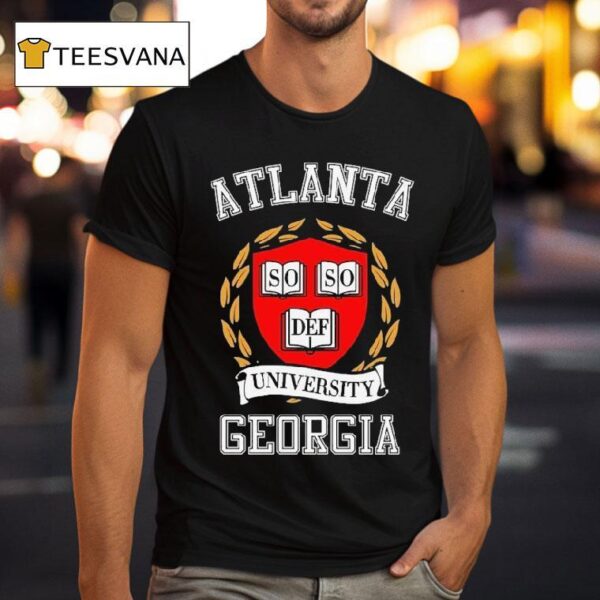 So So Def Atlanta Georgia University T Shirt