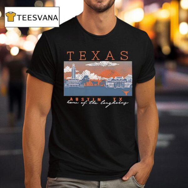 Texas Austin Tx Home Of The Longhorns T Shirt