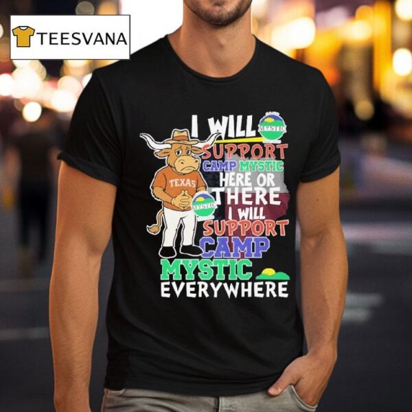 Texas Longhorns I Will Support Camp Mystic Here Or There I Will Support Camp Mystic Everywhere Hunt Texas Mascot Flood Relief T Shirt