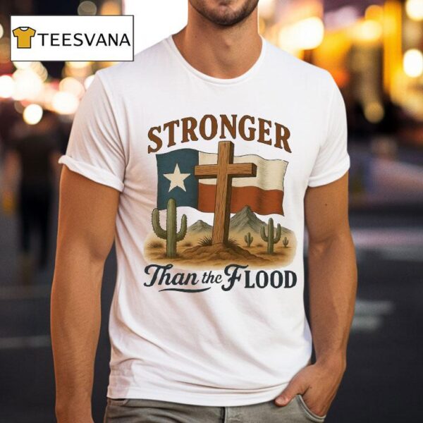 Texas Stronger Than The Flood Hill Country Relief Deser T Shirt