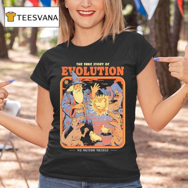The True Story Of Evolution No Meteor Needed A Wizard Turned Chickens Into Dinosaurs T Shirt