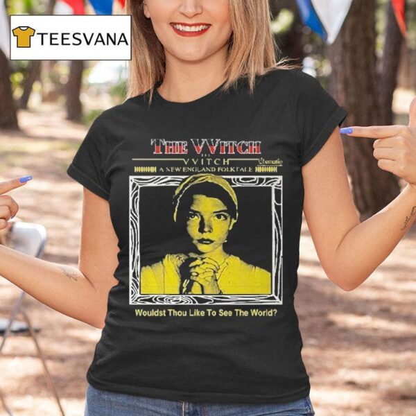 The Witch Wouldst Thou Like To See The World T Shirt