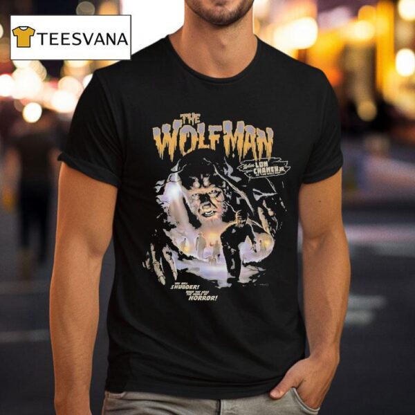 The Wolfman With Lon Chaney Jr As The Wolf Man You Will Shudder When You Hear The Howls Of Horror T Shirt