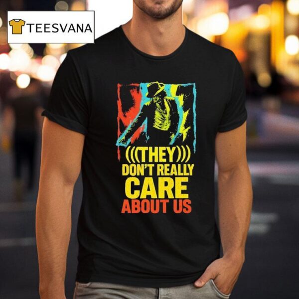 They Don T Really Care About Us T Shirt