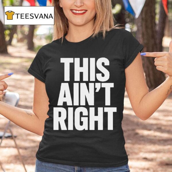 This Ain T Righ T Shirt