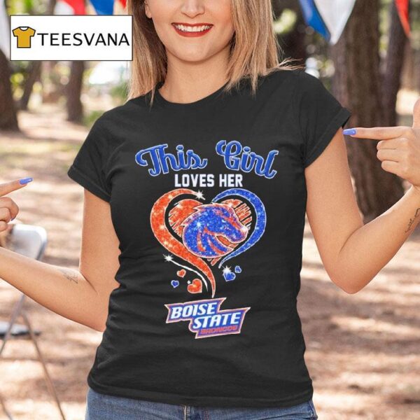 This Girl Loves Her Boise State Broncos Hear T Shirt