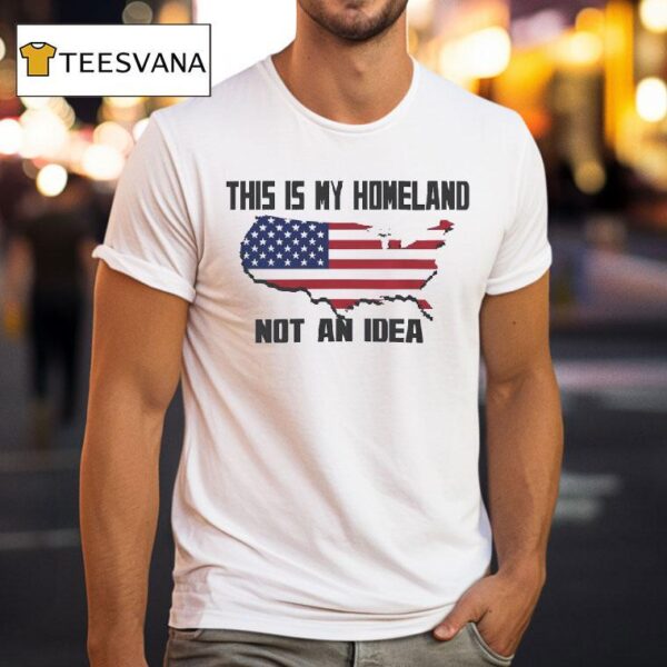This Is My Homeland Not An Idea United State Map T Shirt