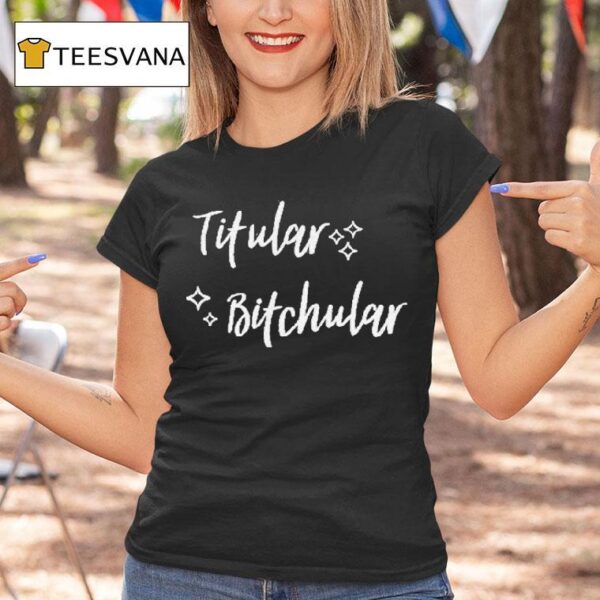Titular Bitchular T Shirt