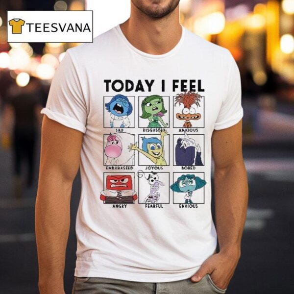 Today I Feel Sad Disgusted Anxious T Shirt