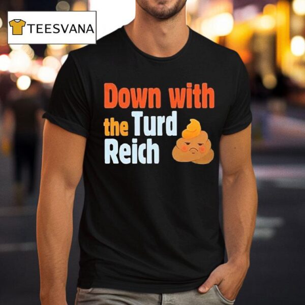 Trump Down With The Turd Reich Shi T Shirt