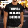 Trump Is A Nazi Bitch T Shirt