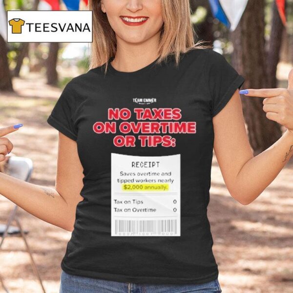 Trump No Taxes On Overtime Or Tips Receipt Saves Overtime And Tipped Workers Nearly Team Emmer T Shirt