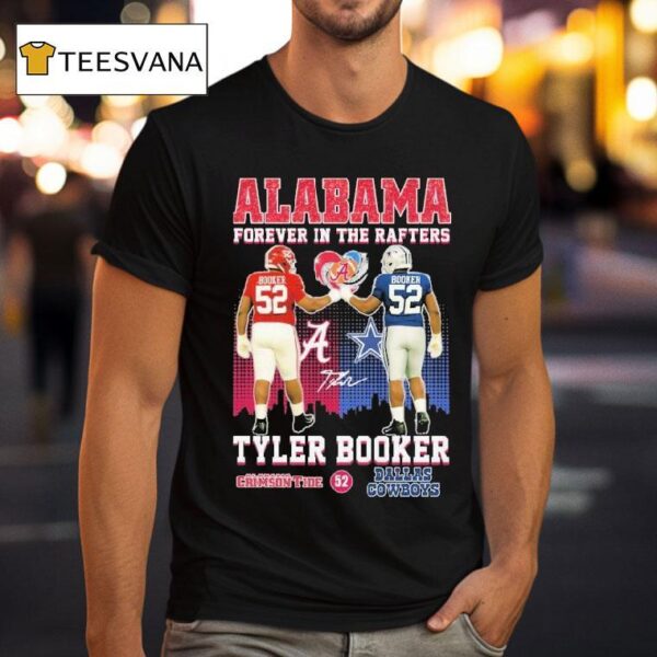 Tyler Booker Alabama Crimson Tide X Dallas Cowboys Forever In The Rafters T Shirt
