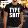 Type Sh T Shirt