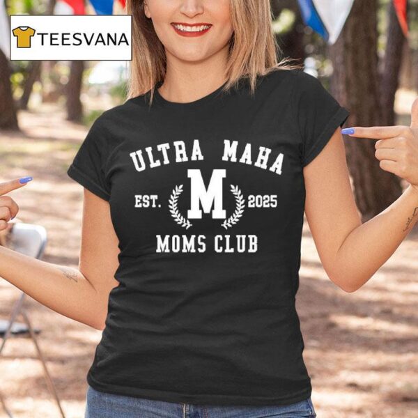 Ultra Maha Moms Club Est T Shirt