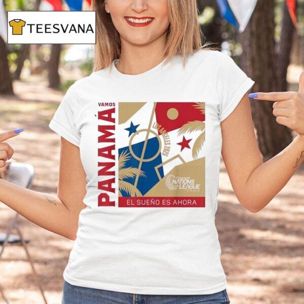 Vamos Panama El Sueno Es Ahora Los Angeles Concacaf Nations League Finals T Shirt