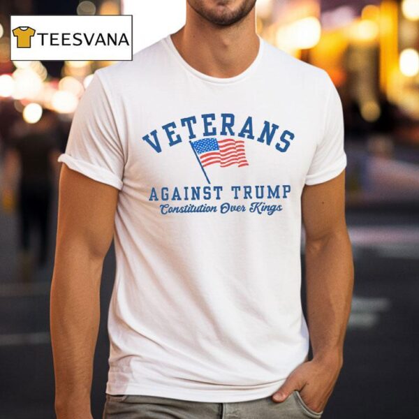 Veterans Against Trump Constitution Over Kings T Shirt