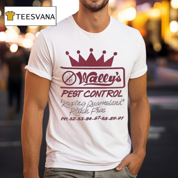 Wally S Pest Control Keeping Queensland Roach Free T Shirt