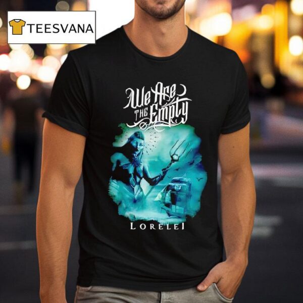 We Are The Emply Lorelei T Shirt