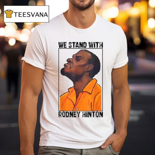We Stand With Rodney Hinton T Shirt