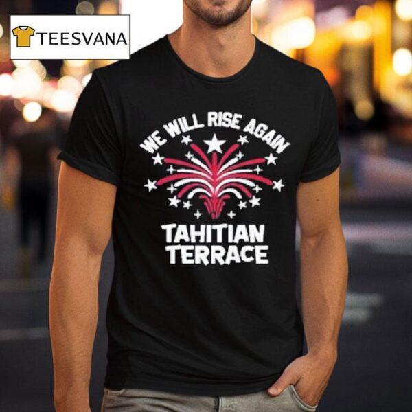 We Will Rise Again Tahitian Terrace T Shirt