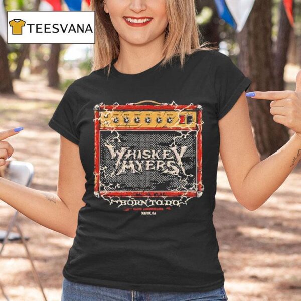 Whiskey Myers In Macon Ga On July Concer T Shirt