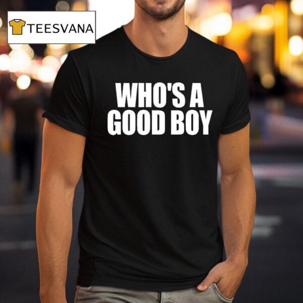 Whoo S A Good Boy T Shirt