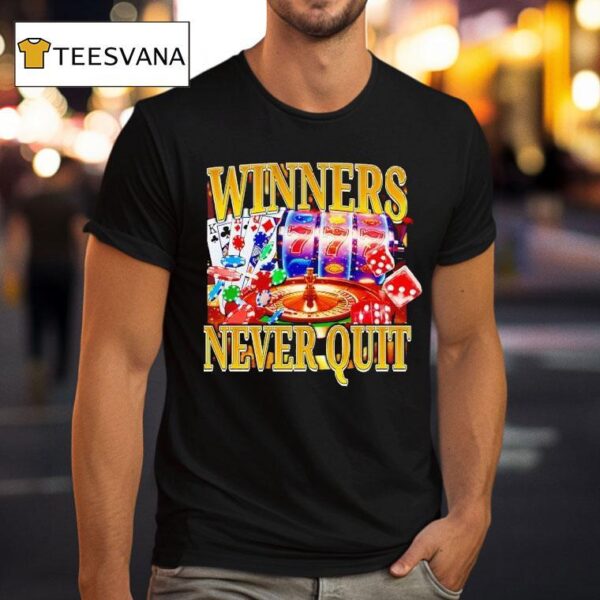 Winners Never Quit Poker T Shirt