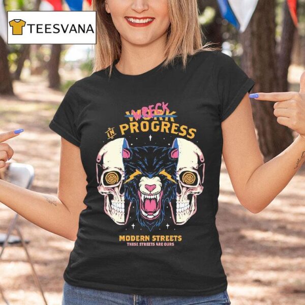 Wreck In Progress These Streets Are Ours Modern Streets T Shirt