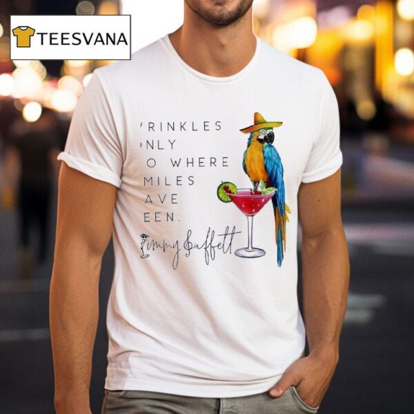 Wrinkles Only Go Where Smiles Have Been Jimmy Buffet T Shirt