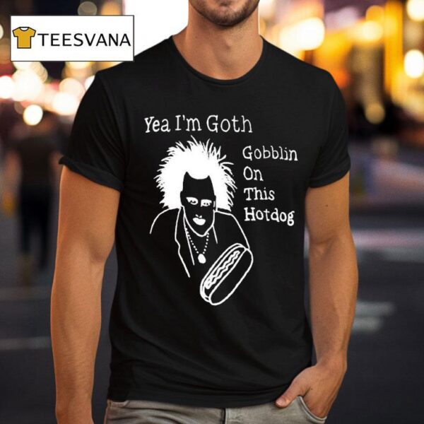 Yeah I M Goth Goblin On This Hot Dog T Shirt