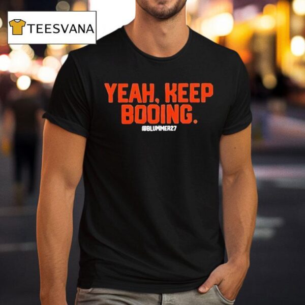 Yeah Keep Booing Blummer T Shirt