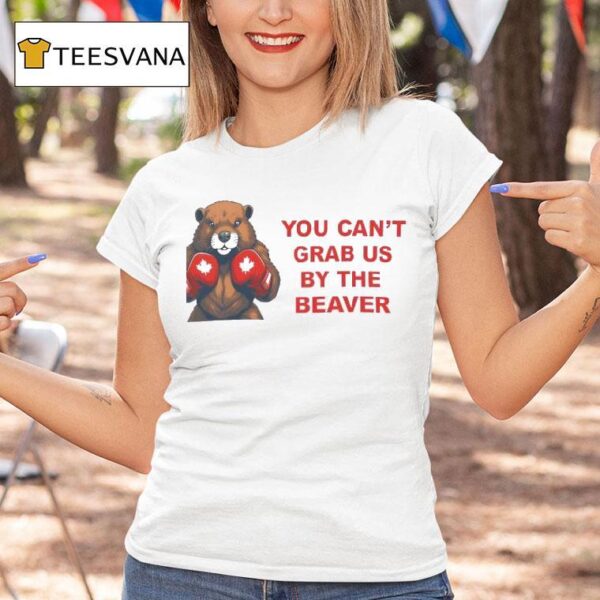 You Can T Buy The Beaver T Shirt