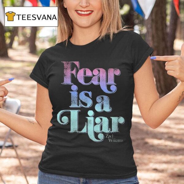 Zach Williams Fear Is A Liar T Shirt