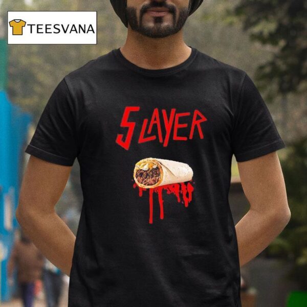 Layer Burrito Slayer T Shirt