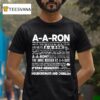 A A Ron Where Are You Where Is A A Ron Right Now No A A Ron Huh Well You Better Be Sick T Shirt