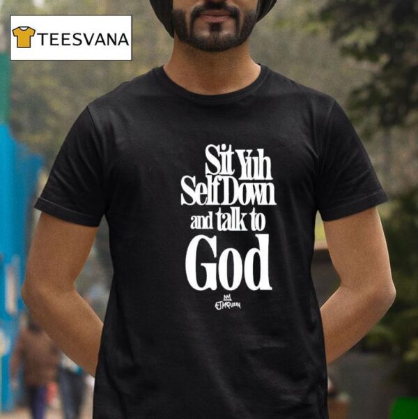 Aj Mcqueen Sit Yuh Self Down T Shirt