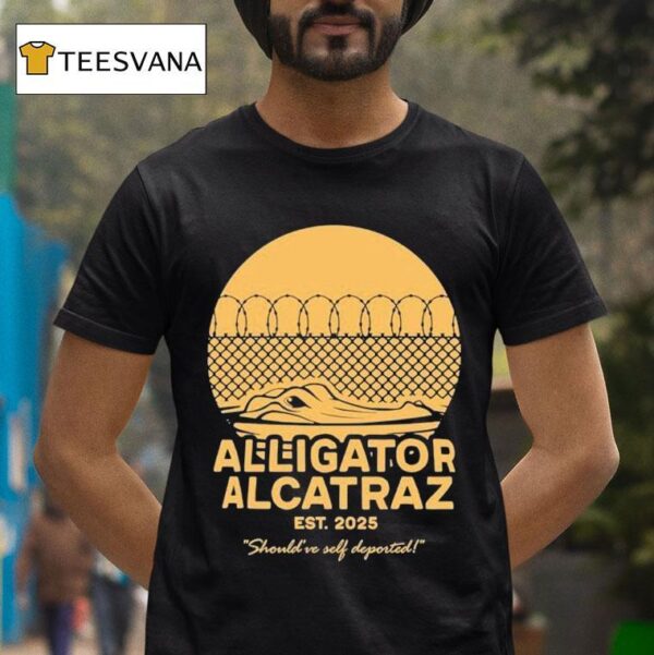Alligator Alcatraz Should Ve Self Deported Est T Shirt