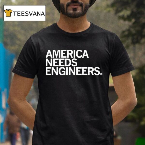 America Needs Engineers T Shirt