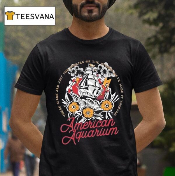American Aquarium There Scars Are Just The Stories Of The Storms We Ve Made It Through Sinking Ship T Shirt