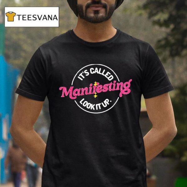 Anna Przy It S Called Manifesting Look It Up T Shirt