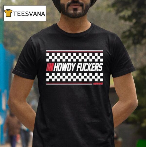 Austin Meade Howdy Fuckers Racing T Shirt