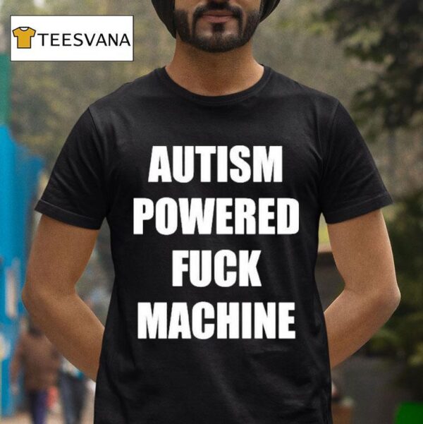 Autism Powered Fuck Machine T Shirt