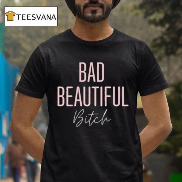 Bad Beautiful Bitch T Shirt