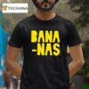 Bana Nas T Shirt