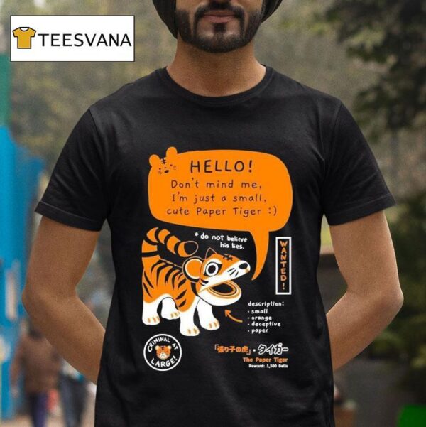 Bandage Brigade Hello Don T Mind Me I M Just A Small Cute Paper Tiger Do Not Believe His Lies T Shirt