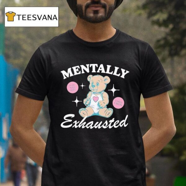 Bear Mentally Exhausted T Shirt