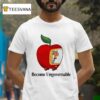 Become Ungovernable Worm Apple T Shirt