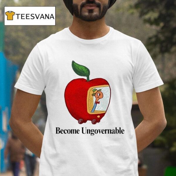 Become Ungovernable Worm Apple T Shirt